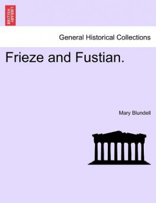 Kniha Frieze and Fustian. Mary Blundell