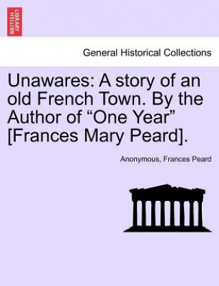 Libro Unawares Frances Peard