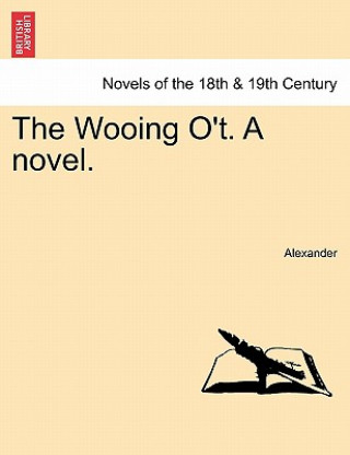 Könyv Wooing O'T. a Novel. Professor of Geography David (University of Massachusetts Amherst University of Birmingham UK University of Massachusetts) Alexander