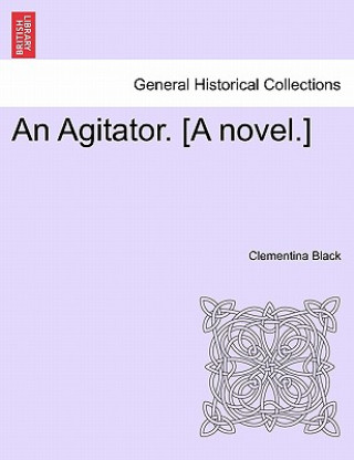 Kniha Agitator. [a Novel.] Clementina Black