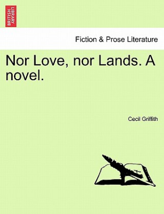 Buch Nor Love, Nor Lands. a Novel. Cecil Griffith