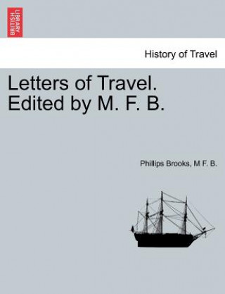 Carte Letters of Travel. Edited by M. F. B. M F B