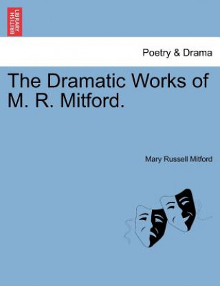 Książka Dramatic Works of M. R. Mitford. Mary Russell Mitford