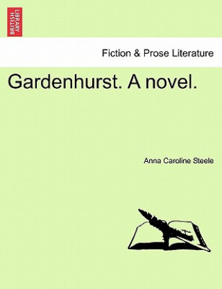 Kniha Gardenhurst. a Novel. Anna Caroline Steele
