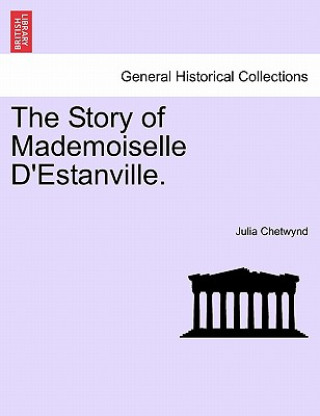 Buch Story of Mademoiselle D'Estanville. Julia Chetwynd