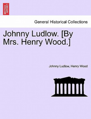 Книга Johnny Ludlow. [By Mrs. Henry Wood.] Henry Wood