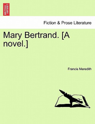 Książka Mary Bertrand. [A Novel.] Vol. II Francis Meredith