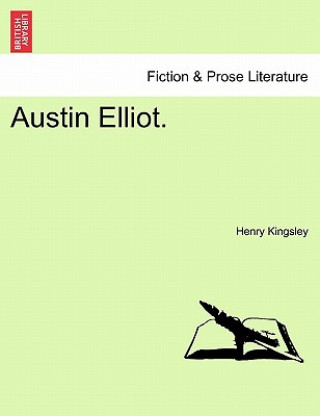 Kniha Austin Elliot. Vol. II. Henry Kingsley