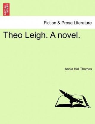 Kniha Theo Leigh. a Novel. Annie Hall Thomas