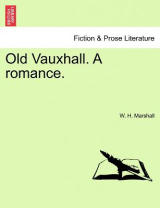 Buch Old Vauxhall. a Romance. W H Marshall