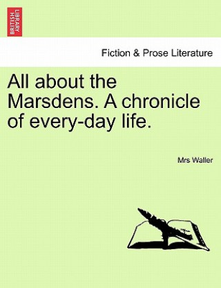 Könyv All about the Marsdens. a Chronicle of Every-Day Life. Mrs Waller