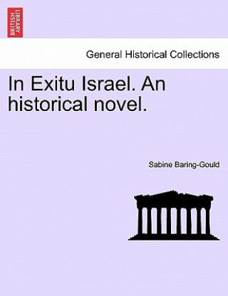 Kniha In Exitu Israel. an Historical Novel. Sabine Baring-Gould