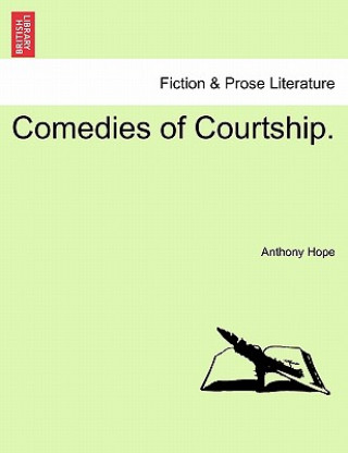 Knjiga Comedies of Courtship. Anthony Hope