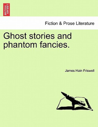 Book Ghost Stories and Phantom Fancies. James Hain Friswell