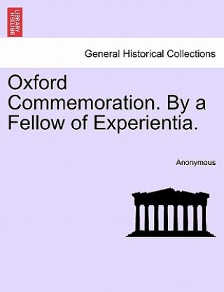 Kniha Oxford Commemoration. by a Fellow of Experientia. Anonymous