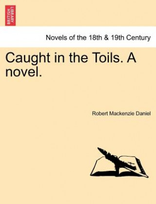 Книга Caught in the Toils. a Novel. Robert MacKenzie Daniel