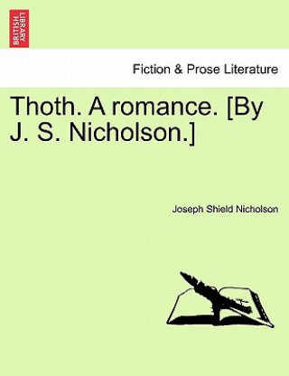 Kniha Thoth. a Romance. [By J. S. Nicholson.] Joseph Shield Nicholson