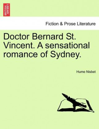 Livre Doctor Bernard St. Vincent. a Sensational Romance of Sydney. Hume Nisbet