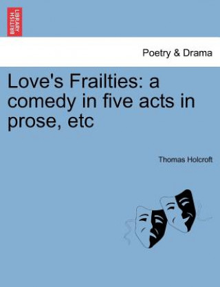 Carte Love's Frailties Thomas Holcroft