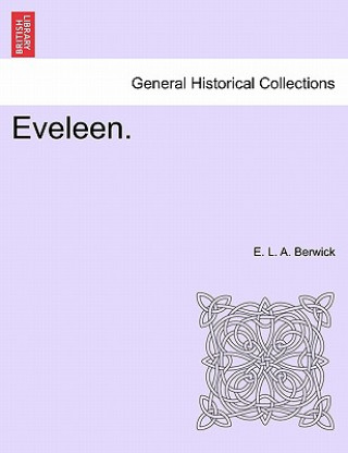 Carte Eveleen. Vol. I. E L a Berwick