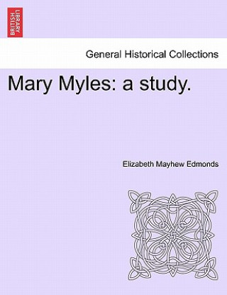 Könyv Mary Myles Elizabeth Mayhew Edmonds