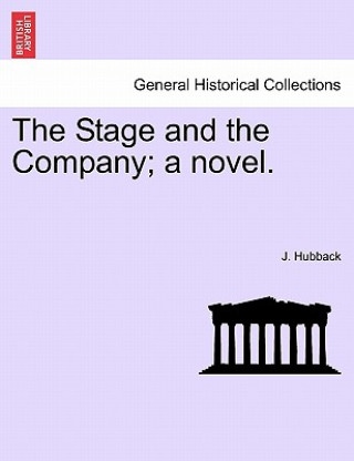 Buch Stage and the Company; A Novel. J Hubback