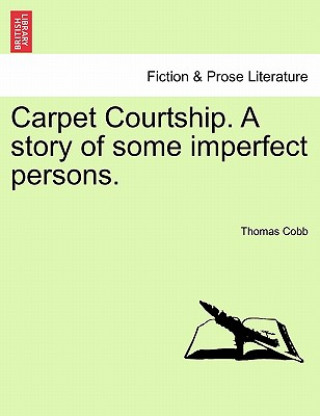 Knjiga Carpet Courtship. a Story of Some Imperfect Persons. Mr Thomas Cobb