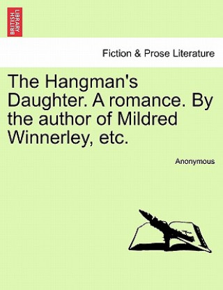 Buch Hangman's Daughter. a Romance. by the Author of Mildred Winnerley, Etc. Anonymous