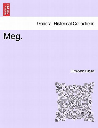 Kniha Meg. Elizabeth Eiloart