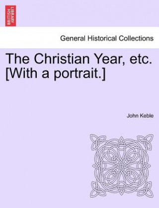 Libro Christian Year, Etc. [With a Portrait.] John Keble