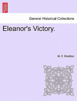 Kniha Eleanor's Victory. Vol. II. Mary Elizabeth Braddon
