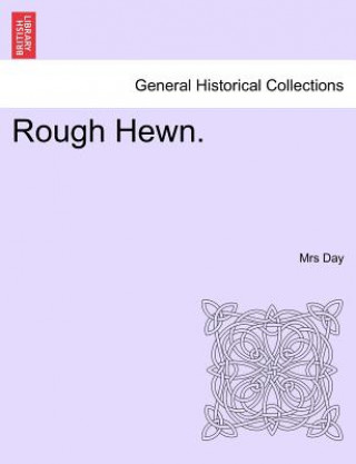 Книга Rough Hewn. Mrs Day