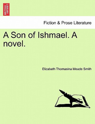 Knjiga Son of Ishmael. a Novel. Elizabeth Thomasina Meade Smith