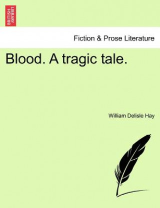 Buch Blood. a Tragic Tale. William Delisle Hay