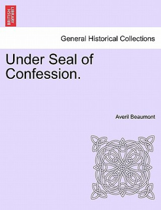 Carte Under Seal of Confession. Averil Beaumont