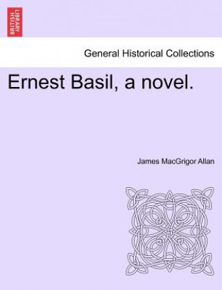 Carte Ernest Basil, a Novel. James Macgrigor Allan