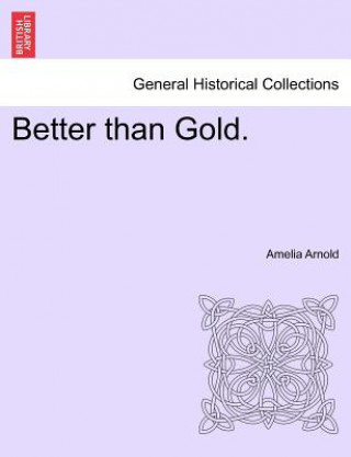 Kniha Better Than Gold. Amelia Arnold