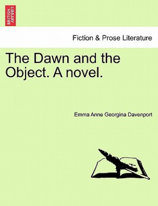 Carte Dawn and the Object. a Novel. Emma Anne Georgina Davenport