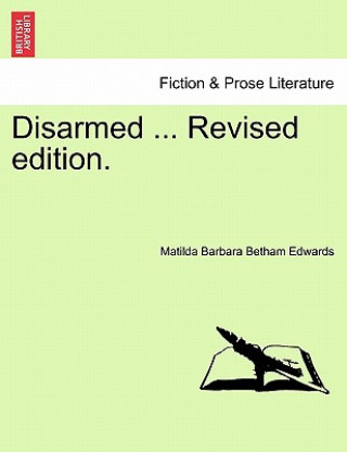 Carte Disarmed ... Revised Edition. Matilda Barbara Betham Edwards