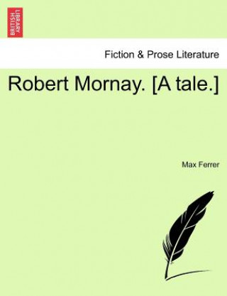 Kniha Robert Mornay. [A Tale.] Max Ferrer