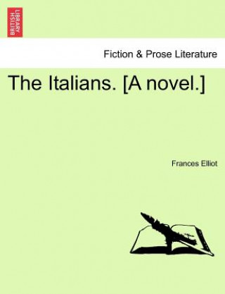 Carte Italians. [A Novel.] Vol. II Frances Elliot