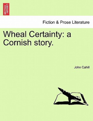 Книга Wheal Certainty John Cahill