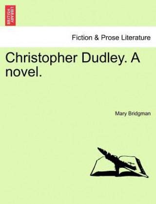 Carte Christopher Dudley. a Novel. Mary Bridgman