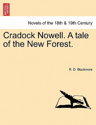 Könyv Cradock Nowell. a Tale of the New Forest. R D Blackmore