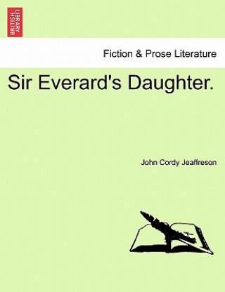 Könyv Sir Everard's Daughter. John Cordy Jeaffreson