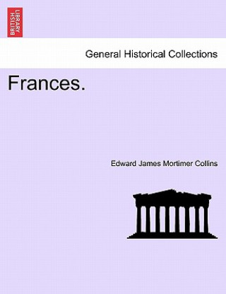 Könyv Frances. Edward James Mortimer Collins