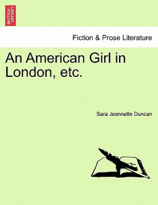 Kniha American Girl in London, Etc. Sara Jeannette Duncan