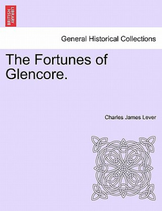 Kniha Fortunes of Glencore. Vol. III Charles James Lever