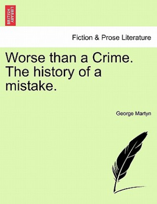 Книга Worse Than a Crime. the History of a Mistake. George Martyn