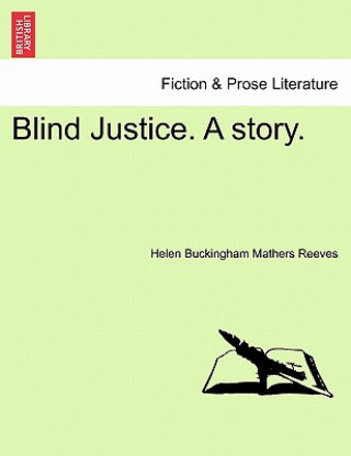 Carte Blind Justice. a Story. Helen Buckingham Mathers Reeves